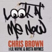 دانلود آهنگ Look At Me Now از Chris Brown
