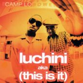 دانلود آهنگ Luchini AKA This Is It از Camp Lo