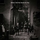 دانلود آهنگ When I Get My Hands On You از The New Basement Tapes