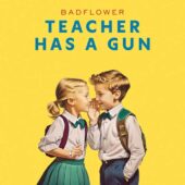 دانلود آهنگ Teacher Has A Gun از Badflower