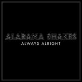 دانلود آهنگ Always Alrightا ز Alabama Shakes