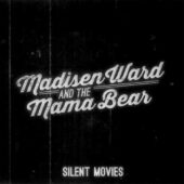 دانلود آهنگ Silent Movies از Madisen Ward and the Mama Bear