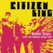 دانلود آهنگ Better Days (And The Bottom Drops Out) از Citizen King