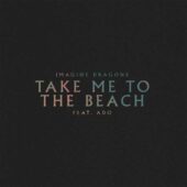 دانلود آهنگ Take Me To The Beach از Imagine Dragons
